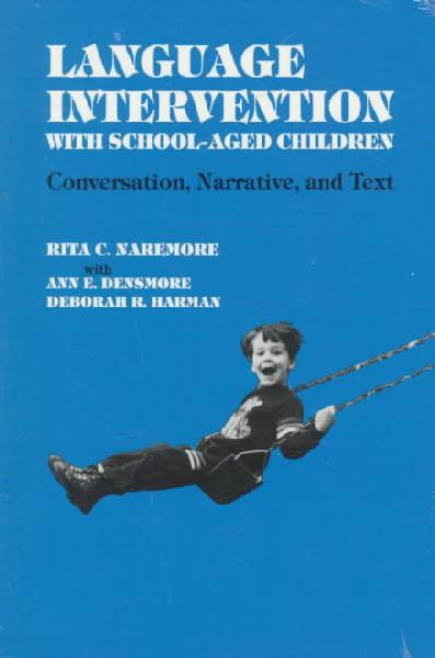Language Intervention with School-Aged Children: Conversation, Narrative and Text New edition