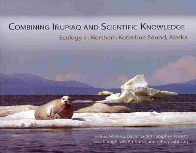 Combining Inupuaq and Scientific Knowledge: Ecology in Northern Kotzebue Sound, Alaska