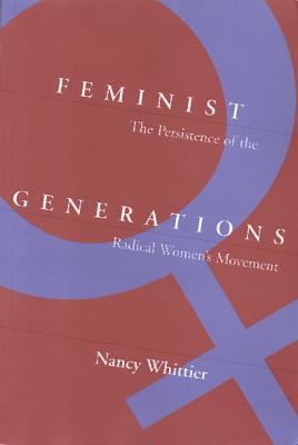Feminist Generations: The Persistence of the Radical Women's Movement