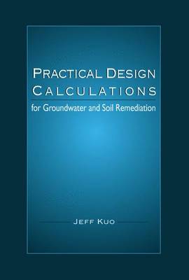 Practical Design Calculations for Groundwater and Soil Remediation