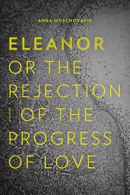 Eleanor, Or, the Rejection of the Progress of Love