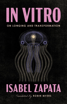 In Vitro: On Longing and Transformation
