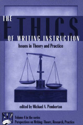 Ethics of Writing Instruction: Issues in Theory and Practice