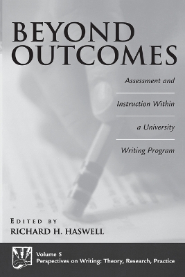 Beyond Outcomes: Assessment and Instruction Within a University Writing Program