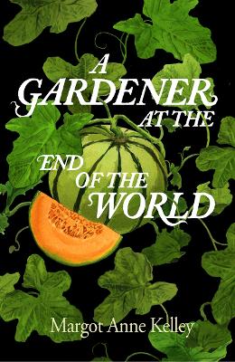 Gardener at the End of the World: How to Grow Hope in a World on Fire - A Year of Seeds, Pandemics, and the  Quiet Power of Growing Something True