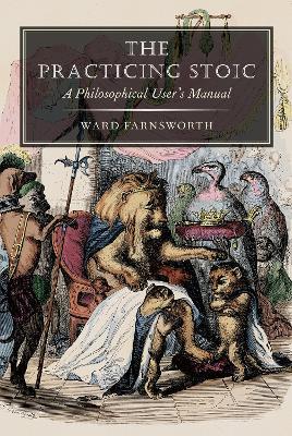 Practicing Stoic: A Philosophical User's Manual