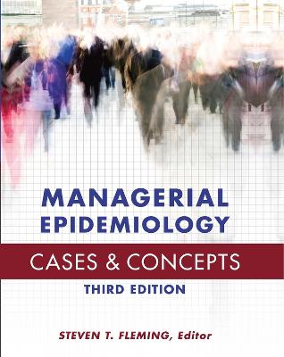 Managerial Epidemiology Cases and Concepts 3rd Revised edition