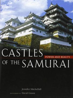 Castles of the Samurai: Power and Beauty