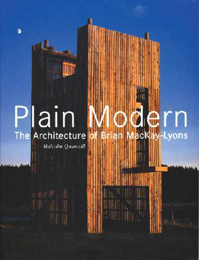 Plain Modern: The Architecture of Brian MacKay-Lyons