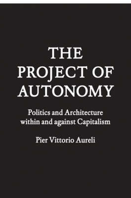 Project of Autonomy: Politics and Poetics within and Against Capitalism