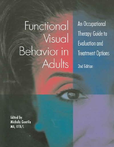 Functional Visual Behavior in Adults: An Occupational Therapy Guide to Evaluation and Treatment Options 2nd Revised edition