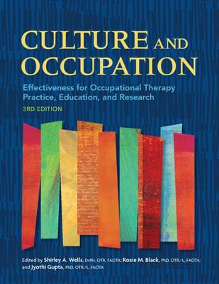 Culture and Occupation: Effectiveness for Occupational Therapy Practice, Education, and Research Third Edition