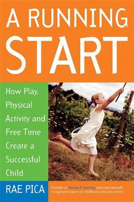 Running Start: How Play, Physical Activity and Free Time Create a Successful Child