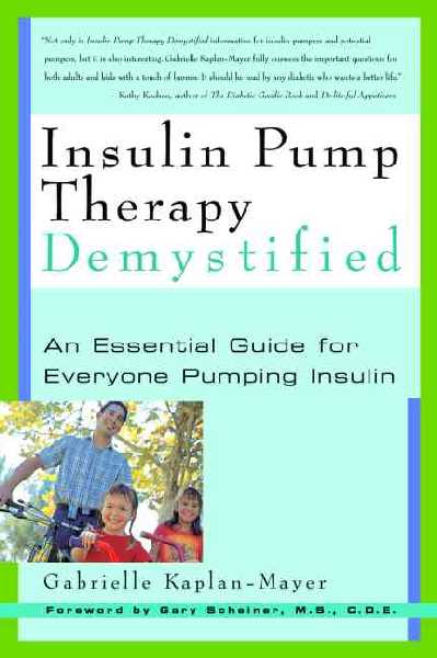 Insulin Pump Therapy Demystified: An Essential Guide for Everyone Pumping Insulin