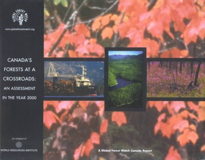 Canada's Forests at a Crossroads: An Assessment in the Year 2000