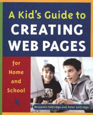 Kid's Guide to Creating Web Pages for Home and School