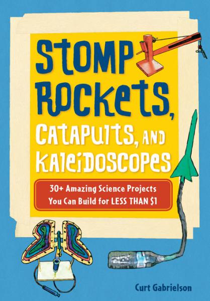 Stomp Rockets, Catapults, and Kaleidoscopes