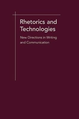 Rhetorics and Technologies: New Directions in Communication