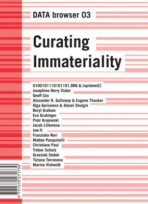 Curating Immateriality: The Work of the Curator in the Age of Network Systems