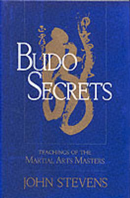 Budo Secrets: Teachings of the Martial Arts Masters
