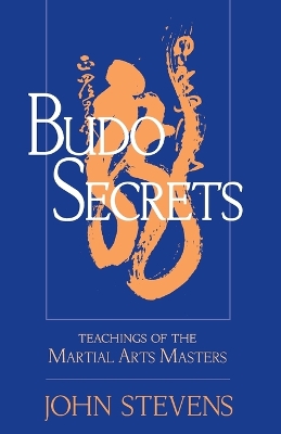 Budo Secrets: Teachings of the Martial Arts Masters