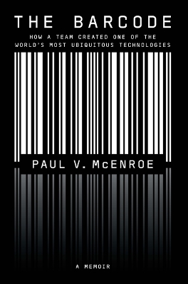 Barcode: How a Team Created One of the World's Most Ubiquitous Technologies
