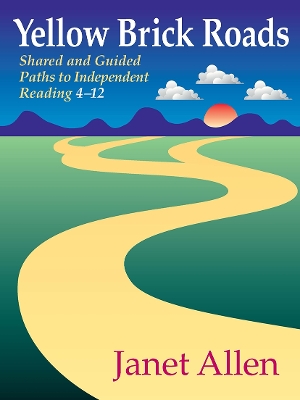 Yellow Brick Roads: Shared and Guided Paths to Independent Reading 4-12