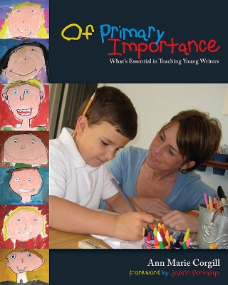 Of Primary Importance: What's Essential in Teaching Young Writers