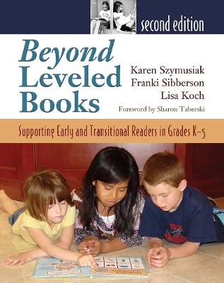 Beyond Leveled Books: Supporting Early and Transitional Readers in Grades K-5 2nd edition