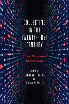 Collecting in the Twenty-First Century: From Museums to the Web