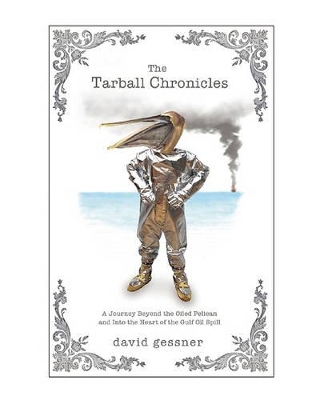 Tarball Chronicles: A Journey Beyond the Oiled Pelican and Into the Heart of the Gulf Oil Spill