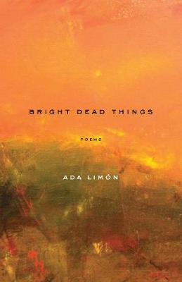 Bright Dead Things: Poems