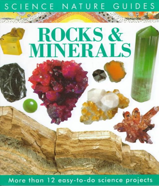 Rocks & Minerals: More Than 12 Easy-To-Do Science Projects