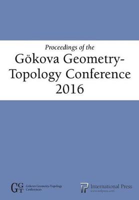 Proceedings of the Gökova Geometry-Topology Conference 2016