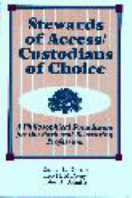 Stewards of Access/Custodians of Choice: A Philosophical Foundation for the Park and Recreation Profession 2nd Revised edition