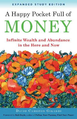 Happy Pocket Full of Money, Expanded Study Edition: Infinite Wealth and Abundance in the Here and Now