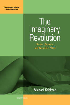 Imaginary Revolution: Parisian Students and Workers in 1968