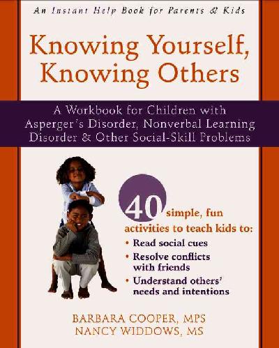 Knowing Yourself, Knowing Others: A Workbook for Children with Asperger's Disorder, Nonverbal Learning  Disorder, and Other Social-skill Problems 2nd Revised edition