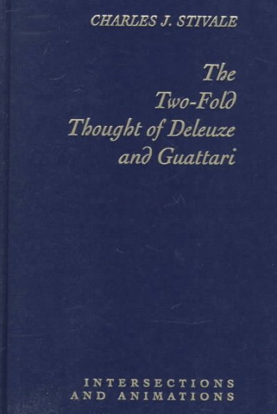 The Two-Fold Thought Of Deleuze And Guattari: Intersections And Animations