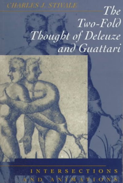 The Two-Fold Thought Of Deleuze And Guattari: Intersections And Animations