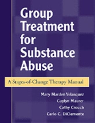 Group Treatment for Substance Abuse, First Edition: A Stages-of-Change Therapy Manual