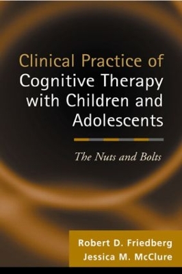 Clinical Practice of Cognitive Therapy with Children and Adolescents: The Nuts and Bolts
