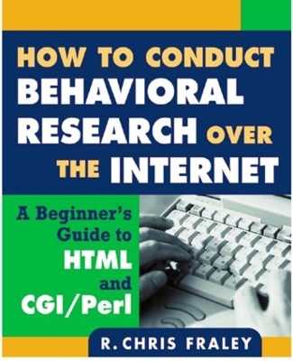 How to Conduct Behavioral Research over the Internet: A Beginner's Guide to HTML and CGI/Perl