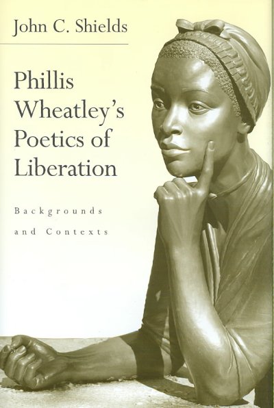 Phillis Wheatley's Poetics of Liberation: Backgrounds and Contexts
