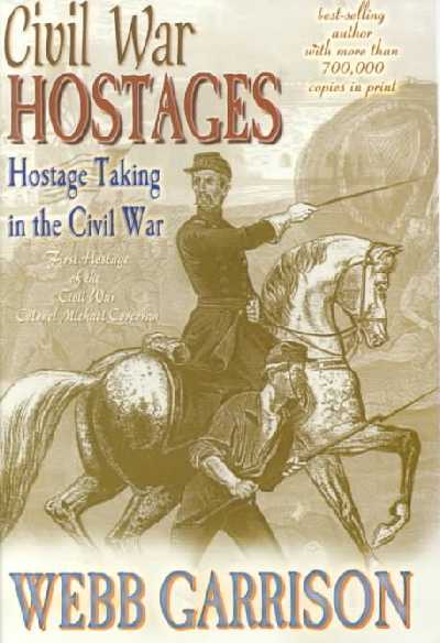 Civil War Hostages: Hostage Taking in the Civil War