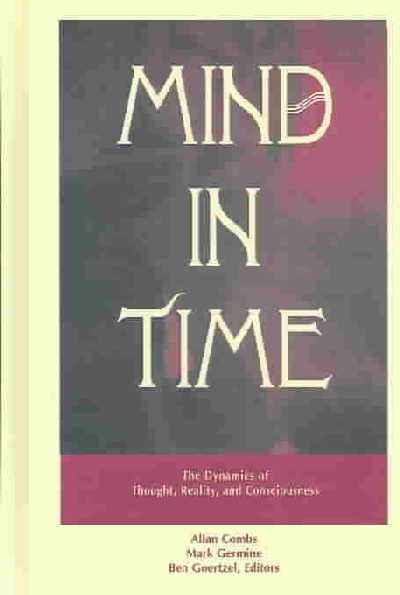 Mind in Time: The Dynamics of Thought, Reality and Consciousness