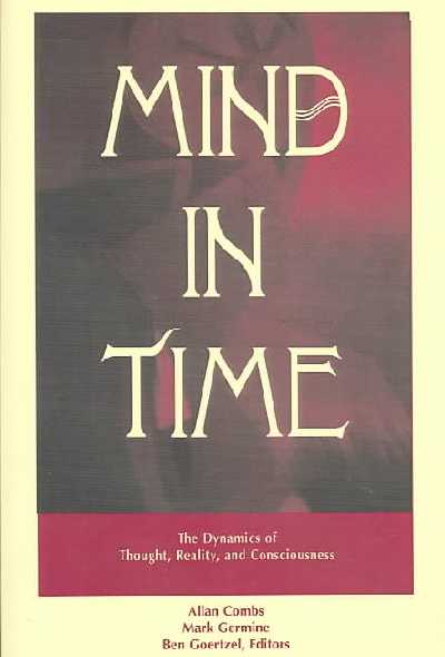 Mind in Time: The Dynamics of Thought, Reality and Consciousness