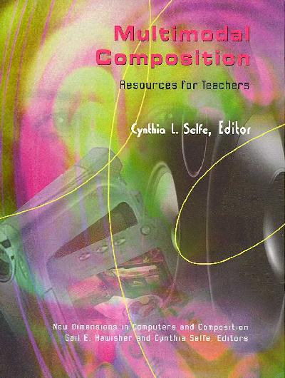 Multimodal Composition: Resources for Teachers