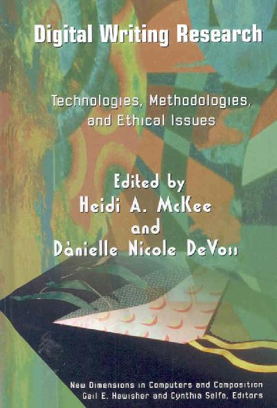Digital Writing Research: Technologies, Methodologies and Ethical Issues