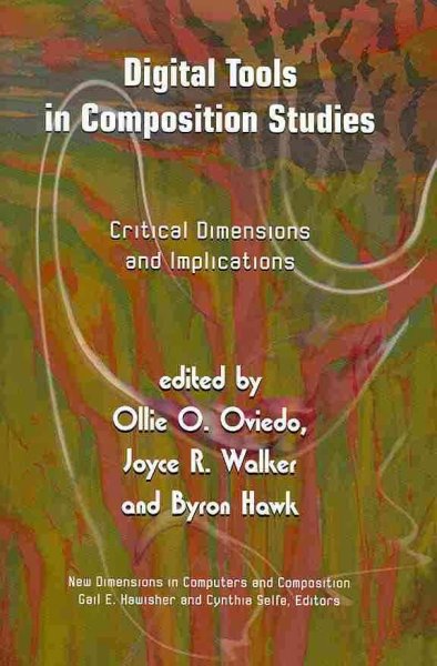 Digital Tools in Composition Studies: Critical Dimensions and Implications (New Dimensions in Computers and  Composition)